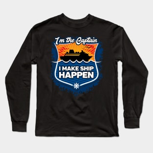 Cruise Captain I Make Ship Happen Long Sleeve T-Shirt